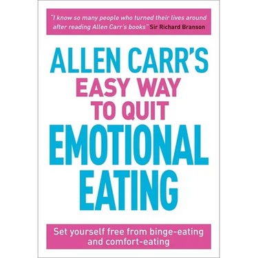 Allen Carr's Easy Way to Quit Emotional Eating: Set Yourself Free from Binge-Eating and Comfort-Eating
