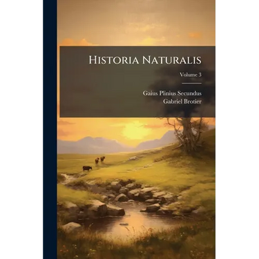Historia Naturalis; Volume 3