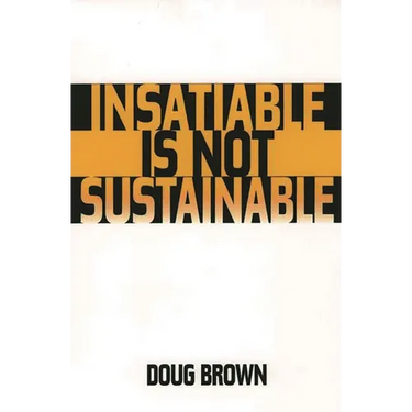 Insatiable Is Not Sustainable