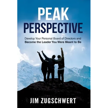 Peak Perspective: Develop Your Personal Board of Directors and Become the Leader You Were Meant to Be