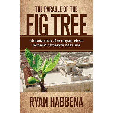 The Parable of the Fig Tree: Discerning the Signs That Herald Christ's Return