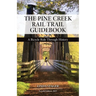 The Pine Creek Rail Trail Guidebook: A Bicycle Ride Through History