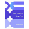 Step-by-step Guide to Google Forms