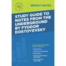 Study Guide to Notes From the Underground by Fyodor Dostoyevsky
