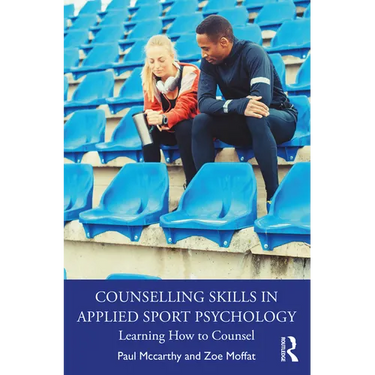 Counselling Skills in Applied Sport Psychology: Learning How to Counsel