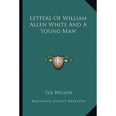 Letters Of William Allen White And A Young Man