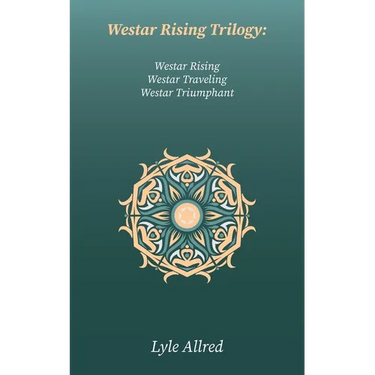 Westar Rising Trilogy: Westar Rising, Westar Traveling, Westar Triumphant