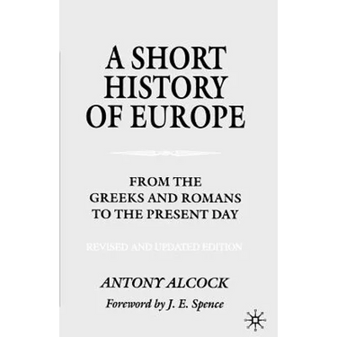 A Short History of Europe: From the Greeks and Romans to the Present Day