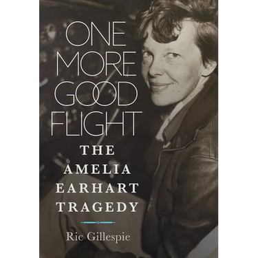 One More Good Flight: The Amelia Earhart Tragedy