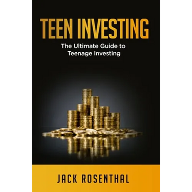 Teen Investing: The Ultimate Guide to Teenage Investing