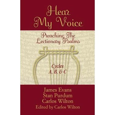 Hear My Voice: Preaching The Lectionary Psalms Cycles A B C