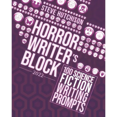 Horror Writer's Block: 100 Science Fiction Writing Prompts (2022)