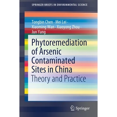 Phytoremediation of Arsenic Contaminated Sites in China: Theory and Practice