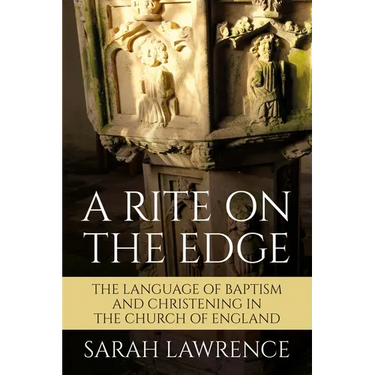 A Rite on the Edge: The Language of Baptism and Christening in the Church of England