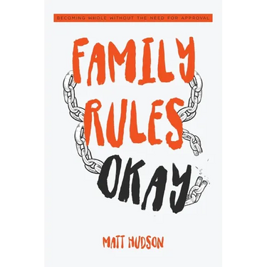 Family Rules Okay: Becoming Whole Without the Need for Approval