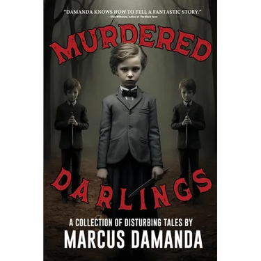Murdered Darlings: A Collection of Short Horror and Supernatural Stories