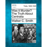 Was It Murder? the Truth about Centralia