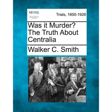 Was It Murder? the Truth about Centralia