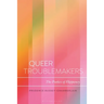 Queer Troublemakers: The Poetics of Flippancy