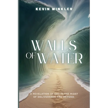 Walls of Water: A Revelation of God in the Midst of Deliverance and Beyond