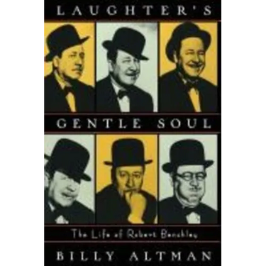 Laughter's Gentle Soul: The Life of Robert Benchley