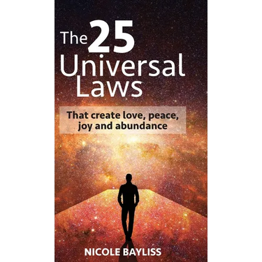 25 Universal Laws: That create love, peace, joy and abundance