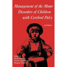 Management of the Motor Disorders of Children with Cerebral Palsy