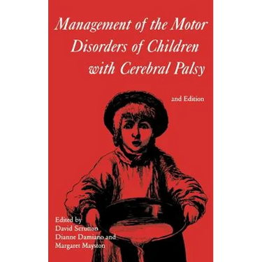 Management of the Motor Disorders of Children with Cerebral Palsy