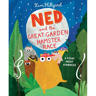 Ned and the Great Garden Hamster Race: A Story about Kindness