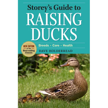 Storey's Guide to Raising Ducks, 2nd Edition: Breeds, Care, Health