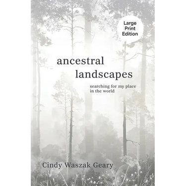 Ancestral Landscapes: Searching for My Place in the World