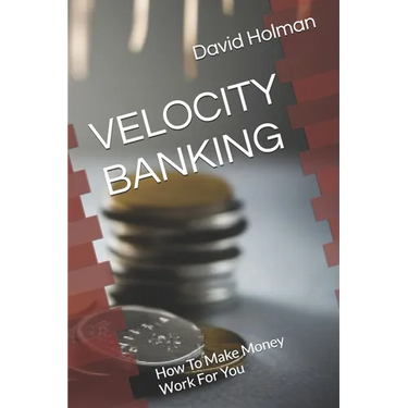 Velocity Banking: How To Make Money Work For You