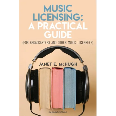 Music Licensing: A Practical Guide (For Broadcasters and Other Music Licensees)