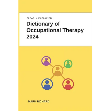 Dictionary of Occupational Therapy 2024: Technical Terms, Methods and Practical Applications