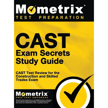CAST Exam Secrets, Study Guide: CAST Test Review for the Construction and Skilled Trades Exam