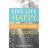 Live Life Happy One Day at a Time
