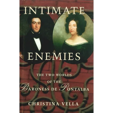 Intimate Enemies: The Two Worlds of Baroness de Pontalba