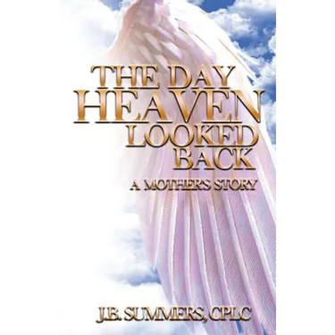The Day Heaven Looked Back: A Mother's Story