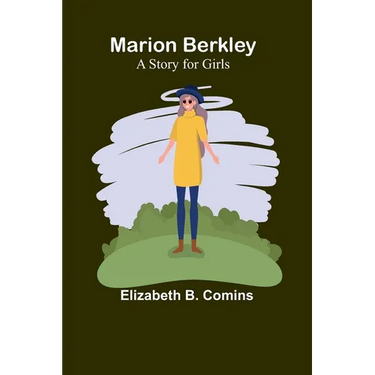 Marion Berkley: A Story for Girls