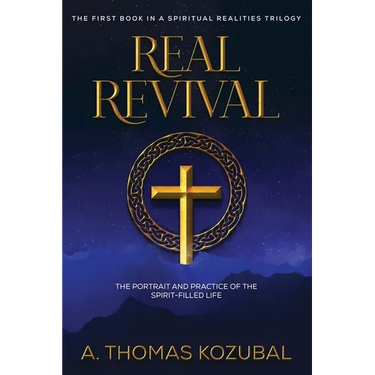 Real Revival: The Portrait and Practice of the Spirit-Filled Life