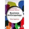 Business Anthropology: The Basics