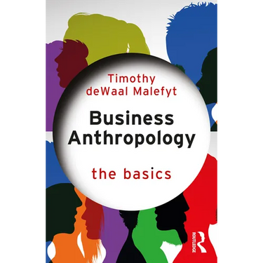 Business Anthropology: The Basics