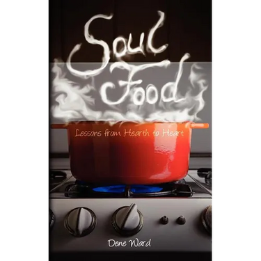 Soul Food: Lessons from Hearth to Heart