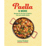Paella & More: Recipes for the Best of Spain's Rice & Noodle Dishes
