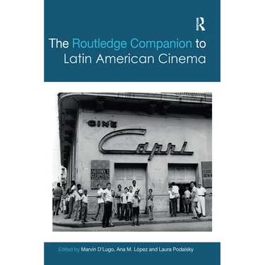 The Routledge Companion to Latin American Cinema