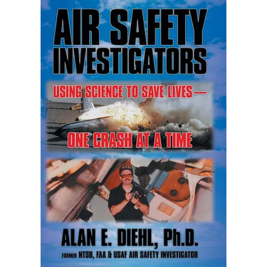 Air Safety Investigators: Using Science to Save Lives-One Crash at a Time