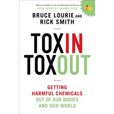 Toxin Toxout: Getting Harmful Chemicals Out of Our Bodies and Our World