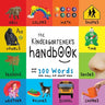 The Kindergartener's Handbook: ABC's, Vowels, Math, Shapes, Colors, Time, Senses, Rhymes, Science, and Chores, with 300 Words that every Kid should Kn