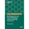 Multilingualism and Translanguaging in Chinese Language Classrooms