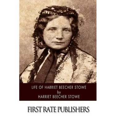 Life of Harriet Beecher Stowe